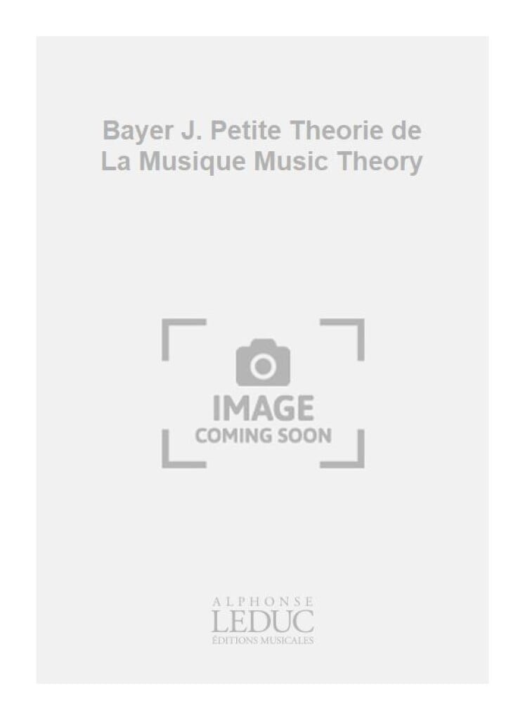 Bayer J. Petite Theorie de La Musique Music Theory